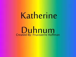 K atherine Duhnum