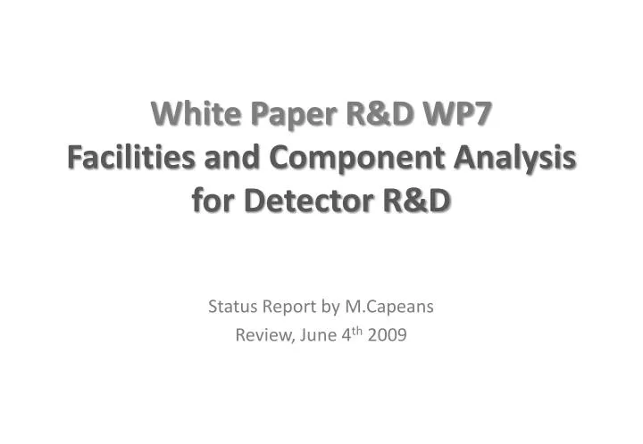 white paper r d wp7 facilities and component analysis for detector r d