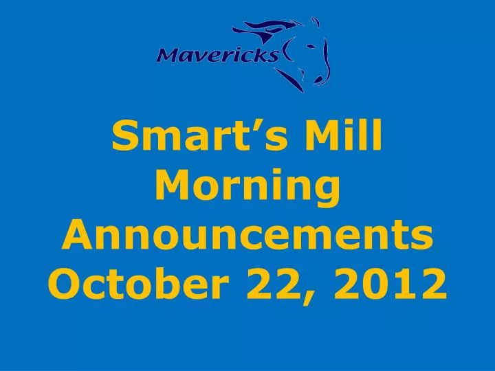 smart s mill morning announcements october 22 2012