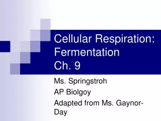 Cellular Respiration: Fermentation Ch. 9