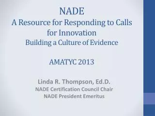NADE A Resource for Responding to Calls for Innovation Building a Culture of Evidence AMATYC 2013