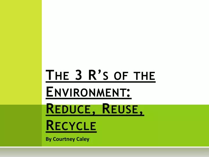 the 3 r s of the environment reduce reuse recycle