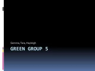 Green Group 5