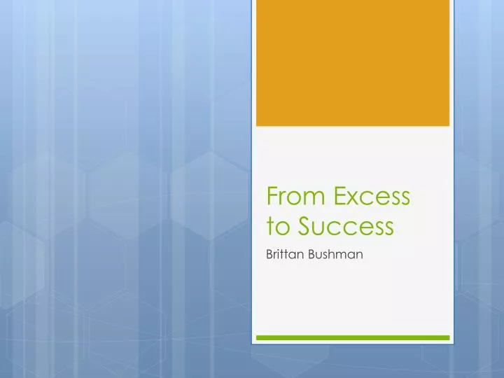from excess to success