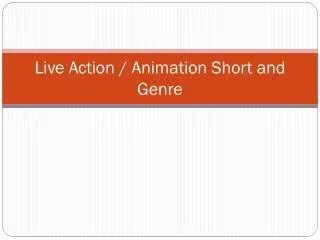 Live Action / Animation Short and Genre