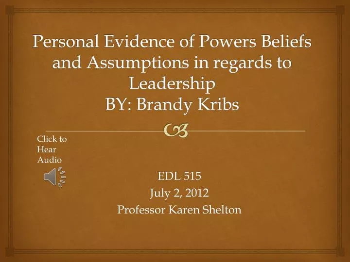 personal evidence of powers beliefs and assumptions in regards to leadership by brandy kribs