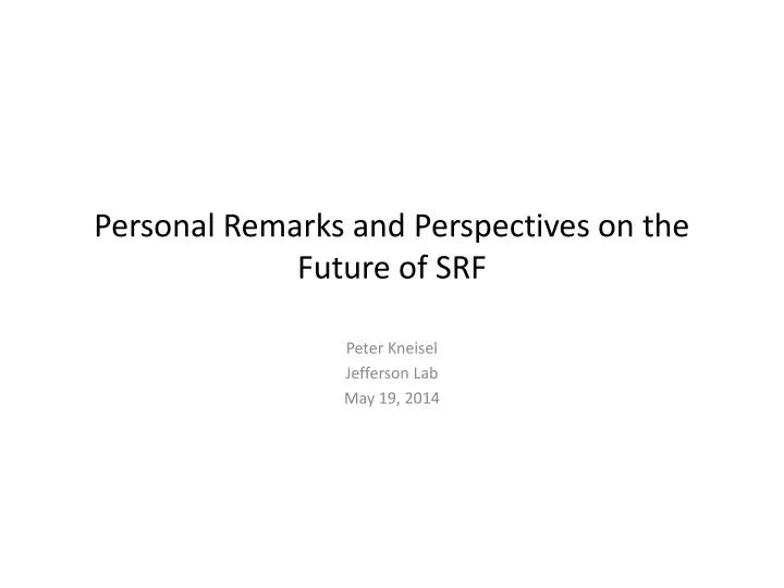 personal remarks and perspectives on the future of srf