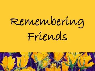 Remembering Friends