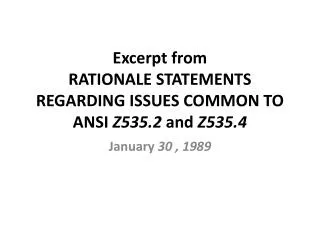 Excerpt from RATIONALE STATEMENTS REGARDING ISSUES COMMON TO ANSI Z535.2 and Z535.4