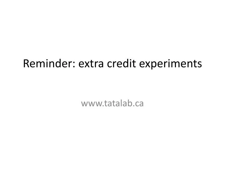 reminder extra credit experiments