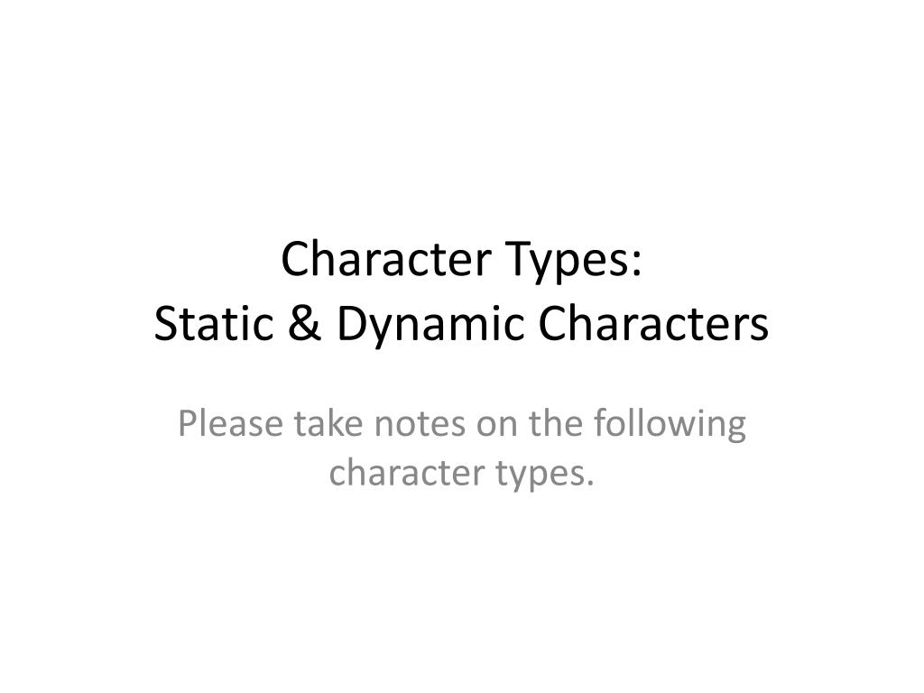 PPT - Character Types: Static & Dynamic Characters PowerPoint ...