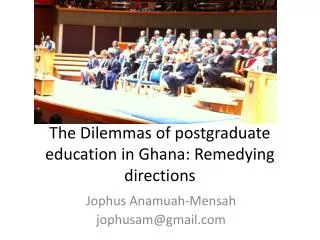 The Dilemmas of postgraduate education in Ghana: Remedying directions