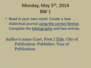 Monday, May 5 th , 2014 BW 1