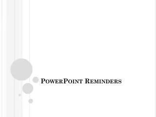 PowerPoint Reminders