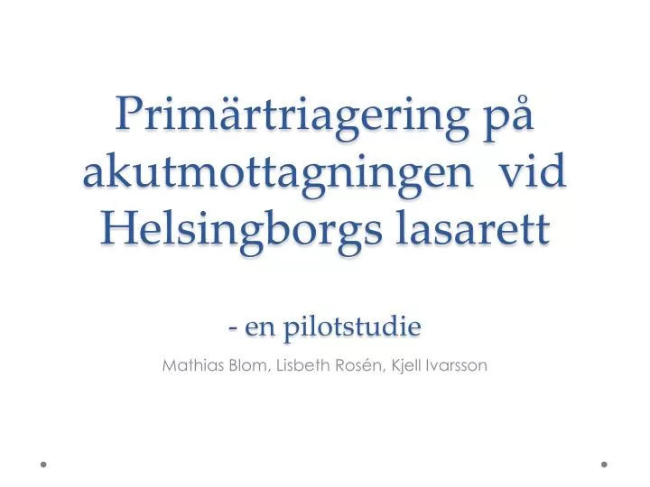 prim rtriagering p akutmottagningen vid helsingborgs lasarett en pilotstudie