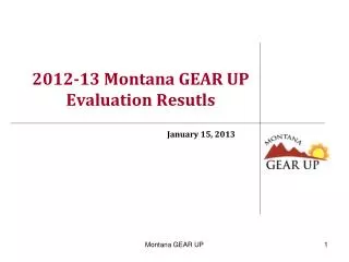 2012-13 Montana GEAR UP Evaluation Resutls