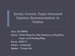 Entity-Centric Topic-Oriented Opinion Summarization in Twitter