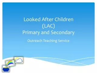 Looked After Children (LAC) Primary and Secondary