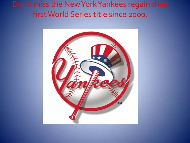 don t miss the new york yankees regain their first world series title since 2000