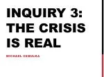 Inquiry 3: The Crisis Is Real