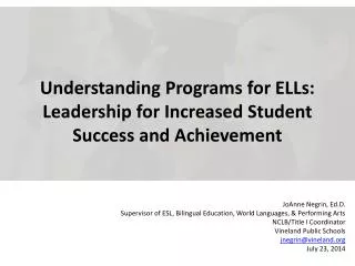 Understanding Programs for ELLs: Leadership for Increased Student Success and Achievement