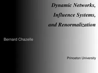 Dynamic Networks, Influence Systems, and Renormalization