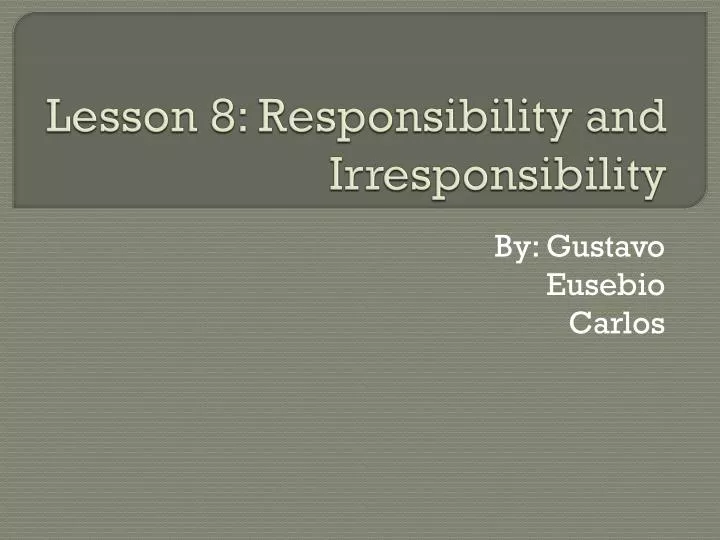 lesson 8 responsibility and irresponsibility