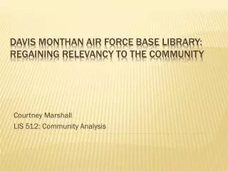 Davis Monthan air force base library: regaining relevancy to the community