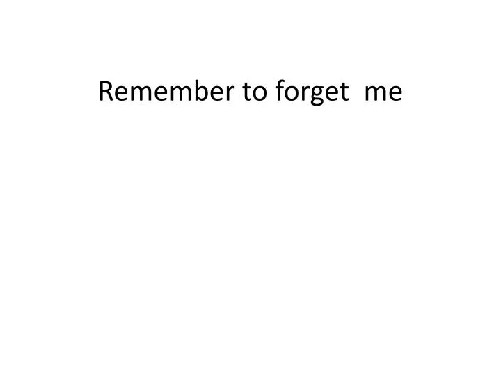 remember to forget me