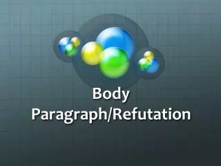 Body Paragraph/Refutation