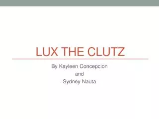Lux the Clutz