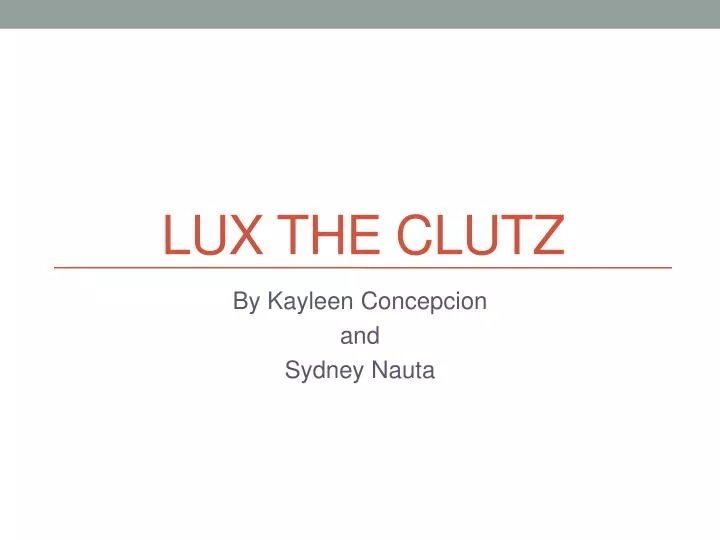 lux the clutz