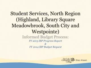 Student Services, North Region (Highland, Library Square Meadowbrook, South City and Westpointe)