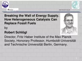 Breaking the Wall of Energy Supply . How Heterogeneous Catalysis Can Replace Fossil Fuels