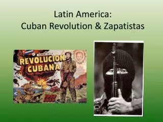 Latin America: Cuban Revolution &amp; Zapatistas