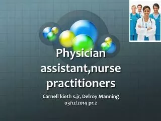 Physician assistant,nurse practitioners