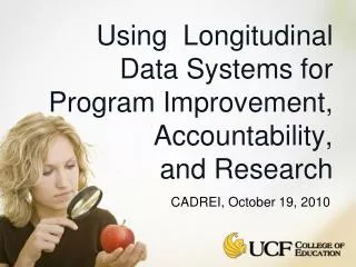 Using Longitudinal Data Systems for Program Improvement, Accountability, and Research
