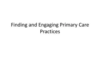 Finding and Engaging Primary Care Practices