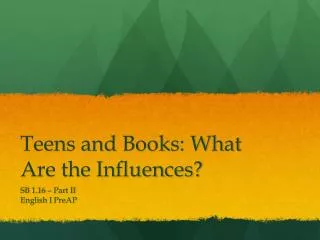 Teens and Books: What Are the Influences?