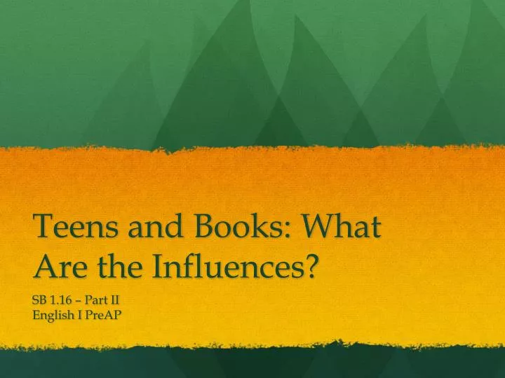 teens and books what are the influences