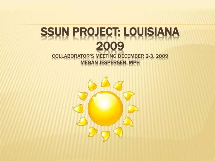 ssun project louisiana 2009 collaborator s meeting december 2 3 2009 megan jespersen mph