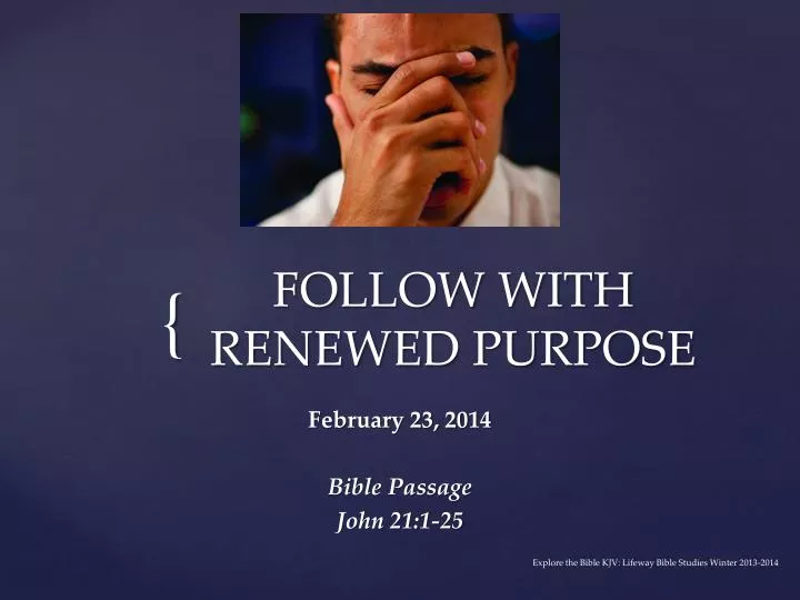 follow with renewed purpose