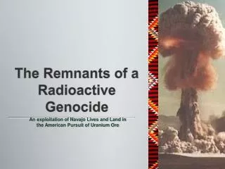 The Remnants of a Radioactive Genocide