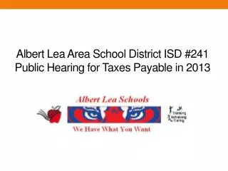 Albert Lea Area School District ISD #241 Public Hearing for Taxes Payable in 2013