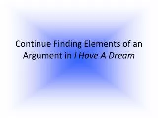 Continue Finding Elements of an Argument in I Have A Dream