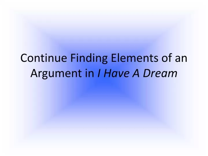 continue finding elements of an argument in i have a dream