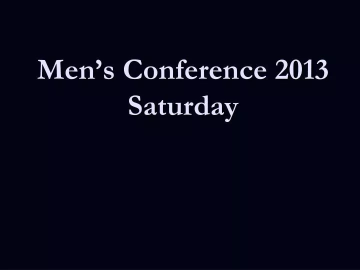 men s conference 2013 saturday