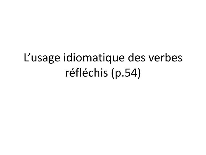 l usage idiomatique des verbes r fl chis p 54