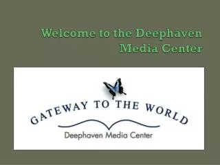 Welcome to the Deephaven Media Center