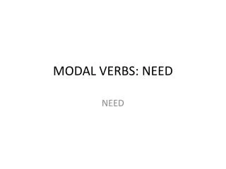 MODAL VERBS: NEED